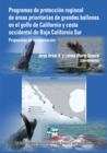 Programas de Proteccion Regional de Areas Prioritarias de grandes ballenas en el golfo de California y costa occidental de Baja California Sur : Propuestas de conservacion - eBook