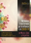 Normalidad transformada : por la influenza y la covid-19 en Mexico, Cuba y Argentina - eBook