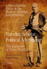 Traveler, Scholar, Political Adventurer : A Transylvanian Baron at the Birth of Albanian Independence: The memoirs of Franz Nopcsa - eBook