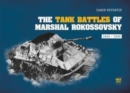 The Tank Battles of Marshal Rokossovsky : 1943-1945 - Book