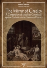 The Mirror of Cruelty : A Compendium of Atrocities Committed Against Catholics in the Sixteenth Century - eBook