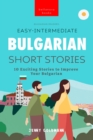 Bulgarian Readers Easy-Intermediate Bulgarian Short Stories : 10 Exciting Stories to Improve Your Bulgarian - eBook