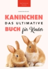 Das Ultimative Kaninchen Buch fur Kinder : 100+ verbluffende Kaninchen-Fakten, Fotos, Quiz + mehr - eBook