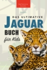 Jaguare Das Ultimative Jaguar-Buch fur Kids : 100+ verbluffende Jaguar-Fakten, Fotos, Quiz + mehr - eBook