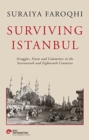 Surviving Istanbul : Struggles, Feasts and Calamities in the Seventeenth and Eighteenth Centuries Volume 2 - Book
