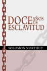 Doce Anos de Esclavitud / Twelve Years a Slave (Spanish Edition) - eBook