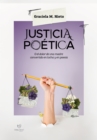 Justicia poetica : O el dolor de una madre convertido en lucha y en poesia - eBook