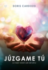 Juzgame tu : La mejor version sale del alma - eBook