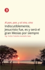 Al pan, pan, y al vino, vino 3 : Indiscutiblemente, Jesucristo fue, es y sera el gran Mesias por siempre - eBook