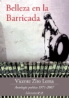Belleza en la barricada : Antologia poetica 1971-2007 - Vicente Zito Lema - eBook