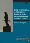 Del Moncada a Chiapas : Historia de la lucha armada en America Latina - eBook