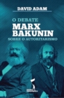 Debate Marx-Bakunin sobre o Autoritarismo - eBook