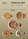 Gerulata : The Lamps: A Survey of Roman Lamps in Pannonia - eBook