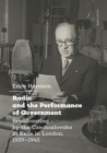 Radio and the Performance of Government : Broadcasting by the Czechoslovaks in Exile in London, 1939-1945 - eBook