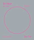 So Near, So Far : Czech Art (1947–1960) in International Socio-Cultural Contexts - Book