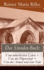 Das Stunden-Buch: Vom monchischen Leben + Von der Pilgerschaft + Von der Armut und vom Tode - eBook