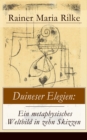 Duineser Elegien: Ein metaphysisches Weltbild in zehn Skizzen : Elegische Suche nach Sinn des Lebens und Zusammenhang - eBook