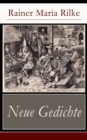 Neue Gedichte : Liebes-Lied + Eranna an Sappho + Fruher Apollo + Buddha + Der Tod des Dichters + Der Auszug des verlorenen Sohnes + Der Alchimist + Eine Sibylle + Die agyptische Maria + Adam + Eva... - eBook