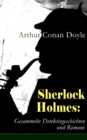 Sherlock Holmes: Gesammelte Detektivgeschichten und Romane : 48 Titel in einem Buch: Spate Rache; Das Zeichen der Vier; Der Hund von Baskerville; Das Tal des Grauens; Holmes' erstes Abenteuer; Der Mor - eBook