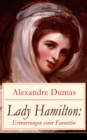 Lady Hamilton: Erinnerungen einer Favoritin : Eine romanhafte Biografie von Emma, Admiral Nelsons letzte Liebe - eBook