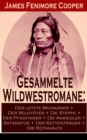 Gesammelte Wildwestromane: Der letzte Mohikaner + Der Wildtoter + Die Steppe + Der Pfadfinder + Die Ansiedler... : Lederstrumpf-Zyklus + Littlepage-Trilogie - eBook