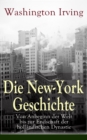 Die New-York Geschichte: Von Anbeginn der Welt bis zur Endschaft der hollandischen Dynastie - eBook