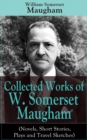 Collected Works of W. Somerset Maugham (Novels, Short Stories, Plays and Travel Sketches) - eBook