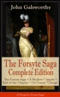 The Forsyte Saga Complete Edition: The Forsyte Saga + A Modern Comedy + End of the Chapter + On Forsyte 'Change (A Prequel to Forsyte Saga) : Complete Nine Novels - eBook