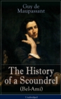 The History of a Scoundrel (Bel-Ami) - Unabridged : A Novel from one of the greatest French writers, widely regarded as the 'Father of Short Story' writing, who had influenced Tolstoy, W. Somerset Mau - eBook