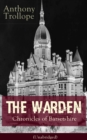 The Warden - Chronicles of Barsetshire (Unabridged) : Victorian Classic from the prolific English novelist, known for The Palliser Novels, The Prime Minister, Doctor Thorne, Can You Forgive Her?, Barc - eBook