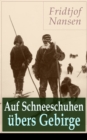 Auf Schneeschuhen ubers Gebirge : Die Memoiren der norwegischen Polarforscher, Zoologen, Diplomat und Friedensnobelpreistrager - eBook