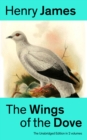 The Wings of the Dove (The Unabridged Edition in 2 volumes) : Classic Romance Novel from the famous author of the realism movement, known for Portrait of a Lady, The Ambassadors, The Princess Casamass - eBook