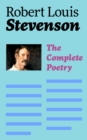 The Complete Poetry : A Child's Garden of Verses, Underwoods, Songs of Travel, Ballads and Other Poems by a prolific Scottish writer, author of Treasure Island, The Strange Case of Dr. Jekyll and Mr. - eBook