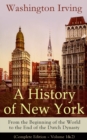 A History of New York: From the Beginning of the World to the End of the Dutch Dynasty : (Complete Edition - Volume 1&2) - eBook