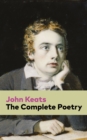 The Complete Poetry : Ode on a Grecian Urn + Ode to a Nightingale + Hyperion + Endymion + The Eve of St. Agnes + Isabella + Ode to Psyche + Lamia + Sonnets and more from one of the most beloved Englis - eBook