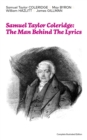 Samuel Taylor Coleridge: The Man Behind The Lyrics (Complete Illustrated Edition) : Autobiographical Works (Memoirs, Complete Letters, Literary Introspection, Thoughts and Notes on Poetry); Including - eBook