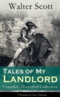 Tales of My Landlord - Complete Illustrated Collection: 7 Novels in One Volume : Old Mortality, Black Dwarf, The Heart of Midlothian, The Bride of Lammermoor, A Legend of Montrose, Count Robert of Par - eBook