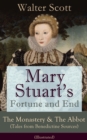 Mary Stuart's Fortune and End: The Monastery & The Abbot (Tales from Benedictine Sources) - Illustrated : Historical Novels Set in the Elizabethan Era from the Author of Waverly, Rob Roy, Ivanhoe, The - eBook