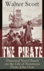 The Pirate : Historical Novel Based on the Life of Notorious Pirate John Gow: Adventure Novel Based on a True Story, by the Author of Waverly, Rob Roy, Ivanhoe, The Guy Mannering and Anne of Geierstei - eBook