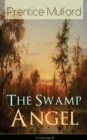 The Swamp Angel (Unabridged) : Psychological Novel from one of the New Thought pioneers, author of Thoughts are Things, Your Forces and How to Use Them, The God in You, Gift of Spirit & The Gift of Un - eBook