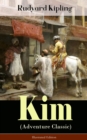 Kim (Adventure Classic) - Illustrated Edition : A Novel from one of the most popular writers in England, known for The Jungle Book, Just So Stories, Captain Courageous, Stalky & Co, Plain Tales from t - eBook