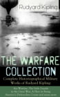 The Warfare Collection - Complete Historiographical Military Works of Rudyard Kipling : Sea Warfare, The Irish Guards in the Great War, A Fleet in Being, America's Defenceless Coasts and many more Inc - eBook