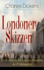 Londoner Skizzen (Geschichten aus dem Londoner Alltagsleben des 19. Jahrhunderts) - eBook