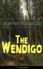 The Wendigo (Unabridged) : Horror Classic - A dark and thrilling story, which introduced the legend to horror fiction - eBook