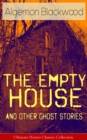 The Empty House and Other Ghost Stories - Ultimate Horror Classics Collection - eBook