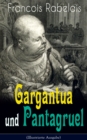 Gargantua und Pantagruel (Illustrierte Ausgabe) : Klassiker der Weltliteratur: Band 1 bis 5 - Groteske Geschichte einer Riesendynastie - eBook
