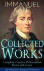 Collected Works of Immanuel Kant: Complete Critiques, Philosophical Works and Essays (Including Kant's Inaugural Dissertation) - eBook