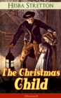 The Christmas Child (Illustrated) : Children's Classic - eBook