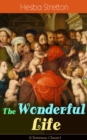 The Wonderful Life (Christmas Classic) : The story of the life and death of our Lord Jesus Christ - eBook
