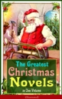 The Greatest Christmas Novels in One Volume (Illustrated) : Life and Adventures of Santa Claus, The Romance of a Christmas Card, The Little City of Hope, The Wonderful Life, Little Women, Anne of Gree - eBook